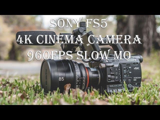 Sony FS5- BEST Affordable CINEMA Camera with 4k and 960p slow mo??