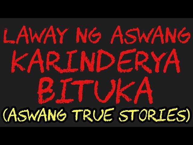 LAWAY NG ASWANG | KARINDERYA | BITUKA (Aswang True Stories)