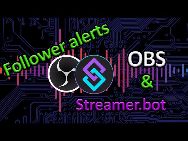 Follower alerts with streamer bot and obs