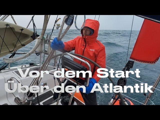 Vor dem Start - Über den Atlantik #181 - Segeln - Xtrip Sailing