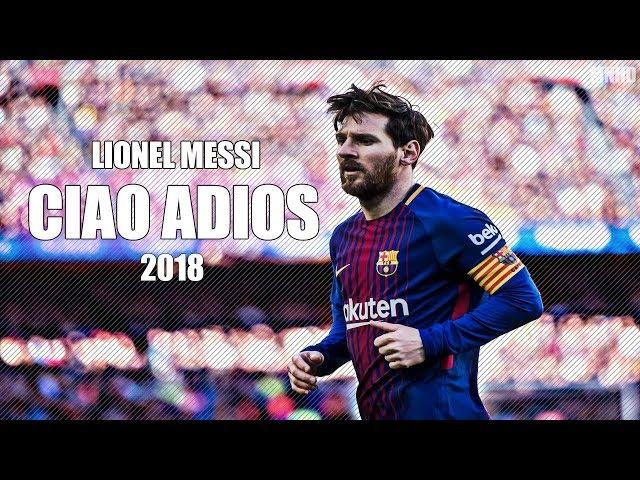 Lionel Messi ►Ciao Adios - 2018/2017 skills and goals - HD