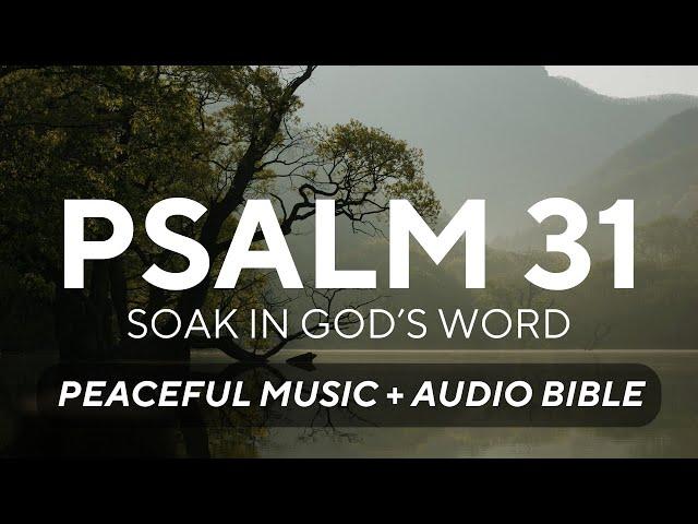 Psalm 31 Bible Spoken Word with Peaceful Instrumental Piano Music (World English Bible Translation)