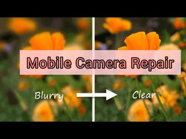All Mobile Camera Repair Solution blurr to clear by Sonu Mobile Solutions