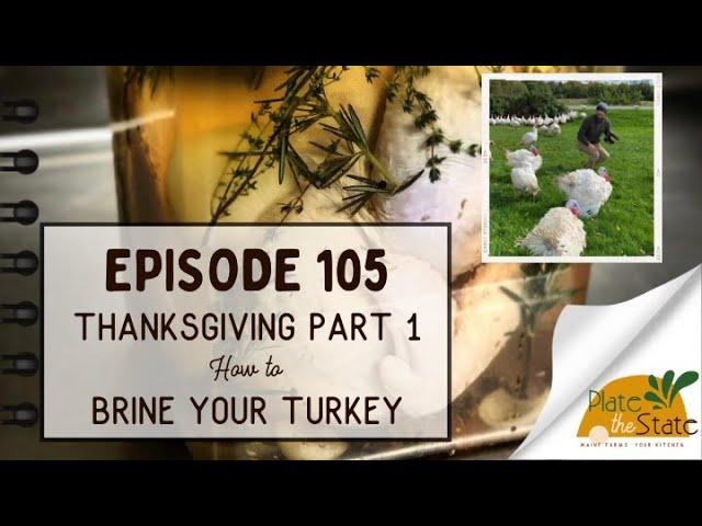 Plate The State 105: Thanksgiving Part One & How to Brine Your Turkey