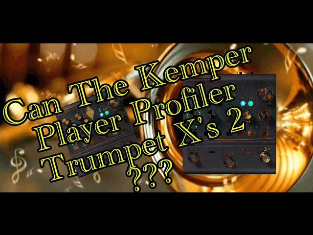 Can The Kemper Player Profiler Trumpet Times 2?  MOV