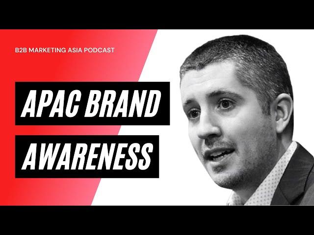 Building Brand AWARENESS In Asia Pacific (APAC)