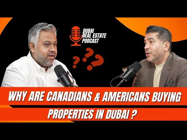 WHY ARE CANADIANS & AMERICANS BUYING PROPERTY IN DUBAI-AHMED ASHFAQ ON THE DUBAI REAL ESTATE PODCAST