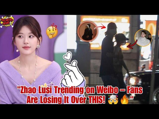 "Zhao Lusi Trending on Weibo – Fans Are Losing It Over THIS! "