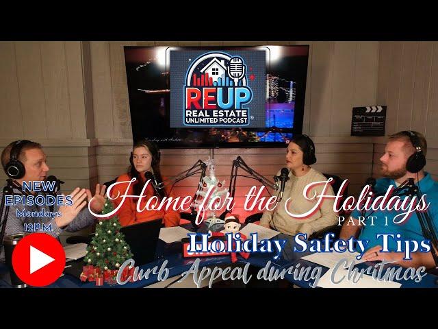 Home for the Holidays: Real Estate Tips, Holiday Safety, and Market Insights | REUP Episode 13