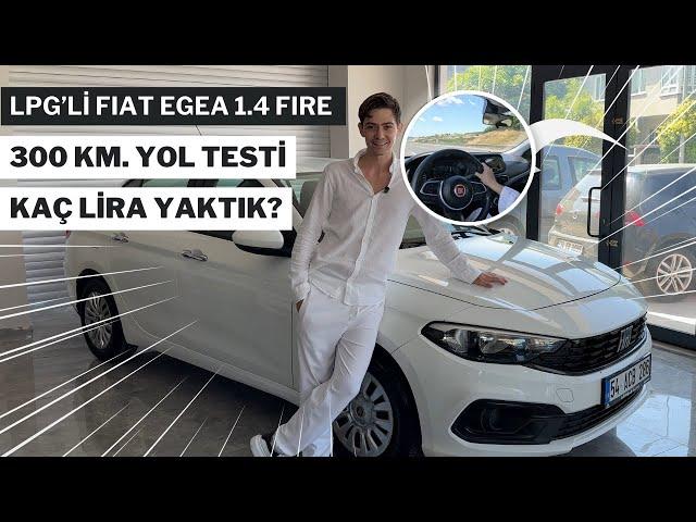 LPG'li Fiat Egea 1.4 Fire İnceledik - Yokuşlarda Bayılıyor mu? 300 KM. Yolda Kaç Lira Yaktı?