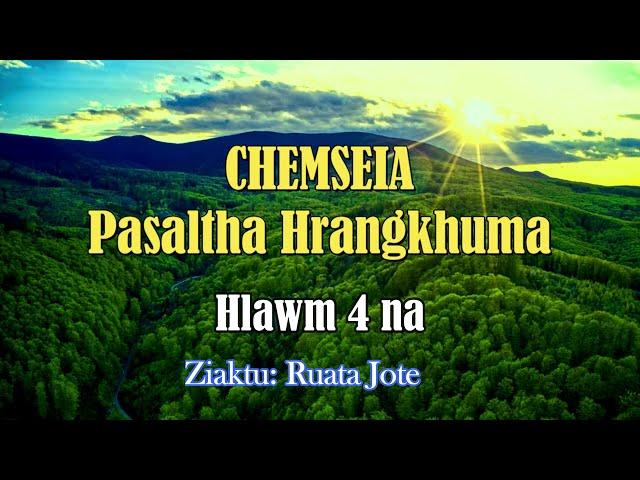 PASALTHA CHEMSEIA (Hlawm 4) Ruata Jote