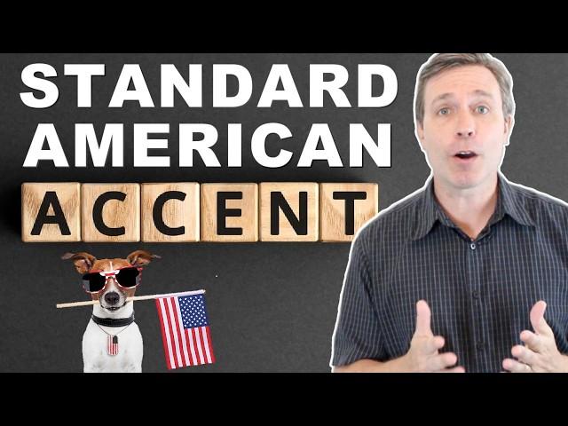 HOW TO SPEAK WITH A STANDARD AMERICAN ACCENT 