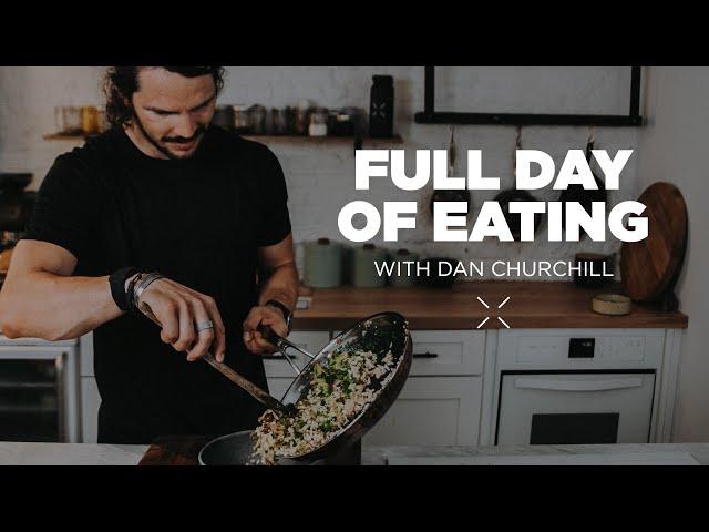 Full Day of Eating with Dan Churchill