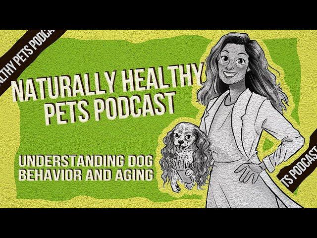 Understanding Dog Behavior & Aging | NHP Podcast Ep 45 | Dr. Judy Morgan & Matteo Pellegrini