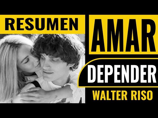 AMAR o DEPENDER RESUMEN (RESUMEN) De Walter Riso Narrado Por LEO AGILA #audiolibro #deseo  #amor