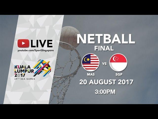 Netball Final Malaysia  vs  Singapore | 29th SEA Games 2017