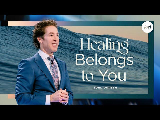 Healing Belongs To You | Joel Osteen