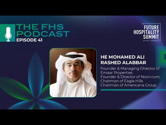 FHS Podcast EP 41: Exclusive Fireside Chat with His Excellency Mohamed Ali Rashed Alabbar | FHS 2023