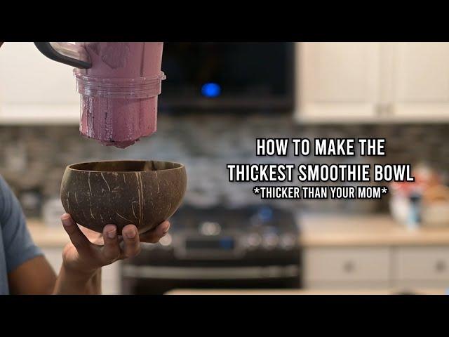 How to make the THICKEST smoothie bowl