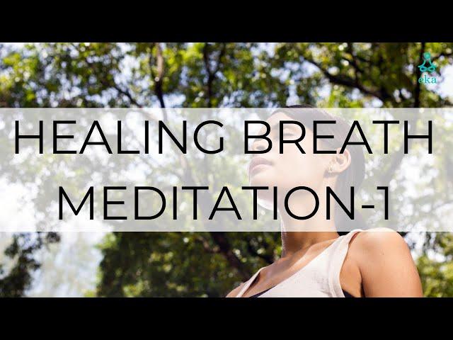 Healing Breaths Part -1; Meditation for Pain Relief and General Wellbeing