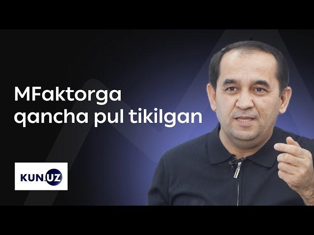 MFaktorga qancha pul tikilgan?  — Husan Mamasaidov bilan suhbat