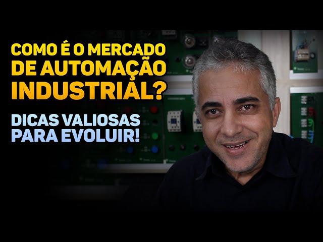 Como é Trabalhar no Mercado de Automação Industrial? Dicas Valiosas Para Evoluir!