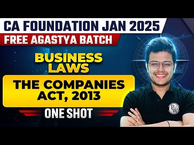 Business Laws: The Companies Act, 2013 | CA Foundation Jan 2025 Free Agastya Batch