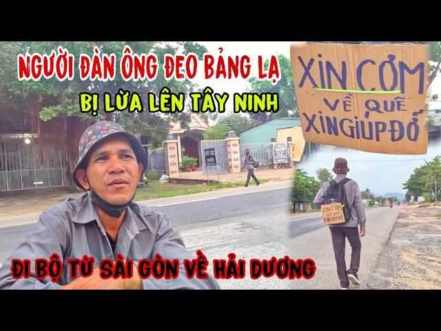 Tiếp cận người đàn ông Bộ hành từ Sài Gòn về Bắc có phải dân lừa gạt không ?