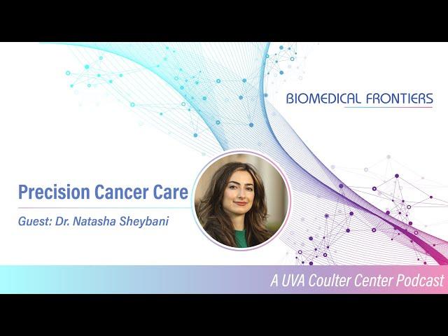 Dr. Natasha Sheybani on Precision Cancer Treatments with Immunotherapy and Focused Ultrasound