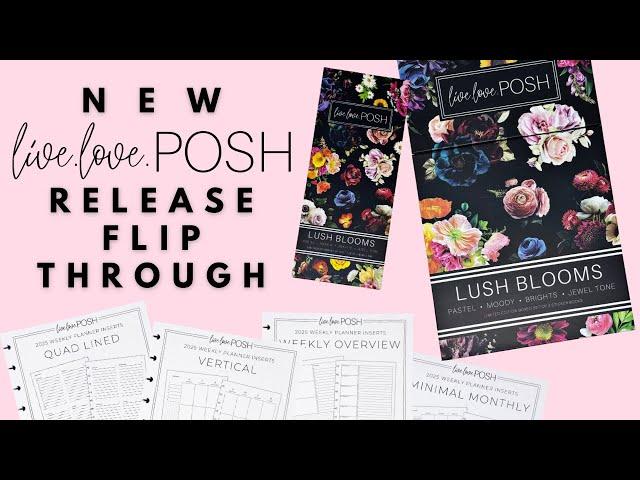 NEW LIVE LOVE POSH RELEASE FLIP THOUGH | PLANNER INSERTS & LUSH BLOOMS