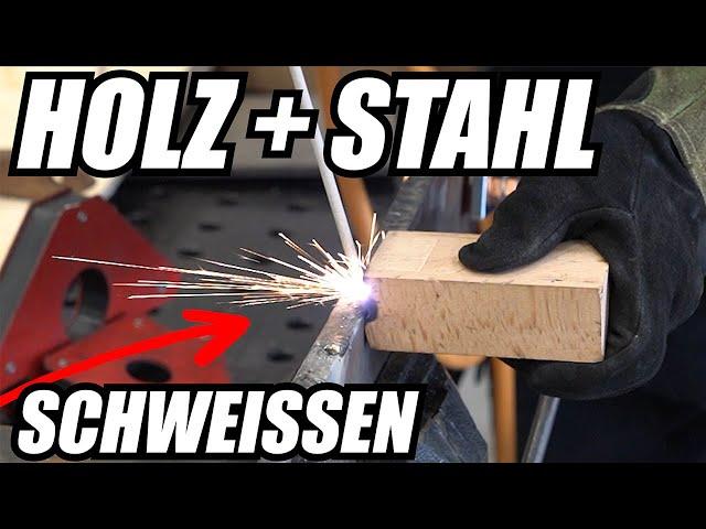 HOLZ + STAHL = SCHWEISSEN! Geht das? | Igor Welder