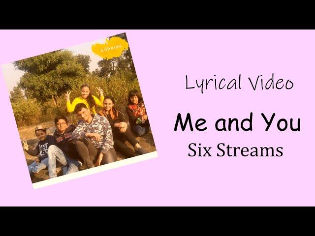 Six Streams - Me and You (Official Lyric Video)