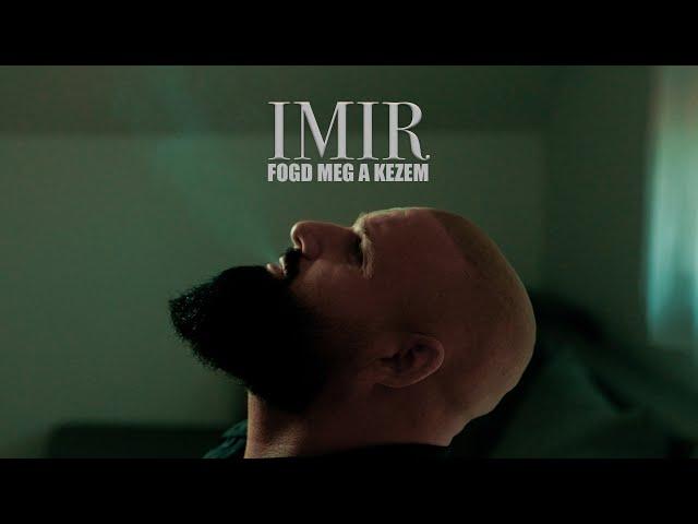 Imir-Fogd meg a kezem (Official Music Video)