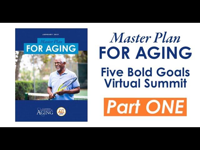 Master Plan for Aging Five Bold Goals Virtual Summit Part ONE