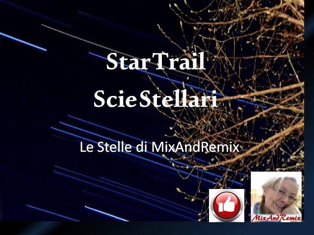 Star trail, Scie stellari .  le stelle di MixAndRemix. English translation available