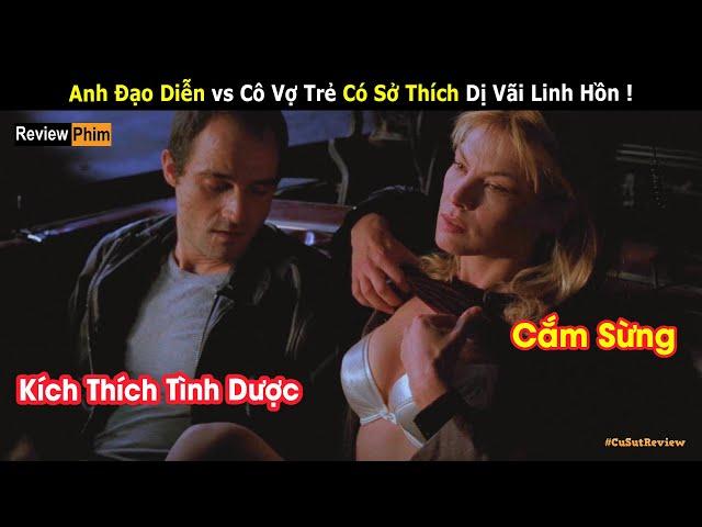 Anh Đạo Diễn với Cô Vợ Trẻ Mê Nướng Khoai có sở thích Vãi Linh Hồn | Review phim Cuộc Hôn Nhân Tự Do