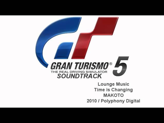 Gran Turismo 5 Soundtrack: Time is Changing - MAKOTO (Lounge Music)