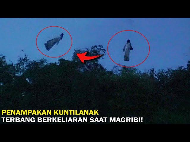 PENAMPAKAN KUNTILANAK TERBANG!! JANGAN KELUAR SAAT MAGRIB INI AKAN MENGHAMPIRIMU!!