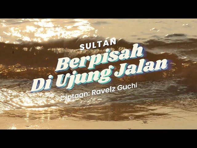 Sultan - Berpisah Di Ujung Jalan (Official Lyric Video)