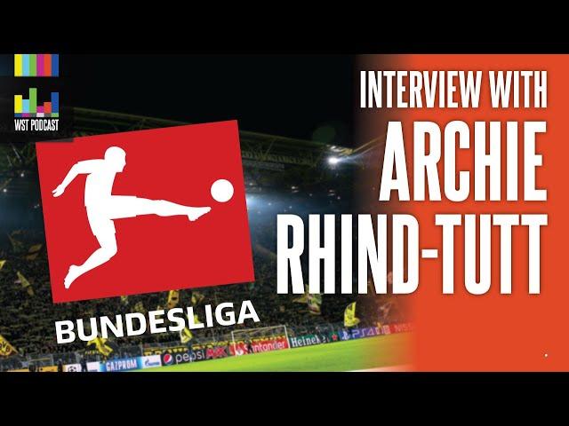 ARCHIE RHIND-TUTT INTERVIEW: #Bundesliga master interviewer 