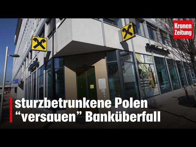 Sturzbetrunkene Polen forderten eine Million Dollar in Raika-Filiale | krone.tv NEWS