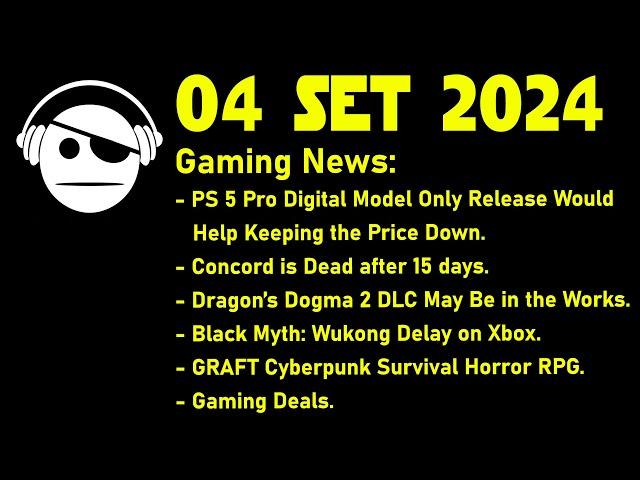 Gaming News | Concord is Dead | Dragons Dogma 2 | BM Wukong | Graft | Deals | 04 SET 2024