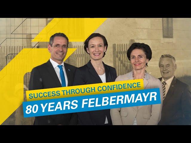 SUCCESS through CONFIDENCE | The story of Felbermayr