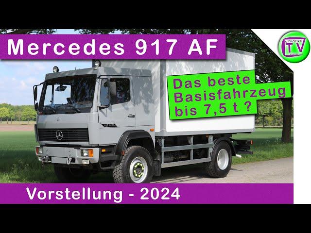 Bestes Basisfahrzeug für ein Expeditionsmobil mit 7,5t, der Mercedes 917 AF ?