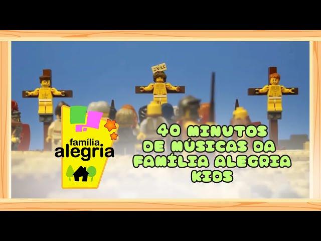 40 minutos de músicas da Família Alegria