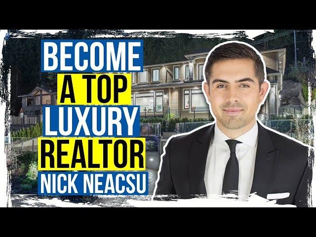 How to become a Top Luxury Realtor with Nick Neacsu - Angell Hasman West Vancouver