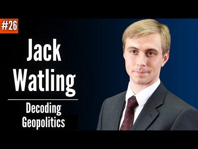 Jack Watling: Russia's Compounding Advantages and Ukraine's Theory of Victory