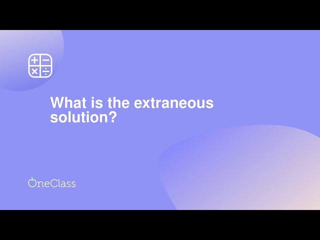 What is the extraneous solution?