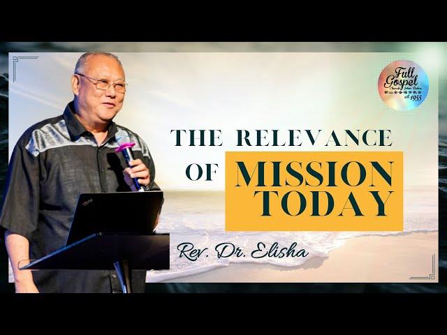 Rev. Dr. Elisha: The Relevance Of Mission Today