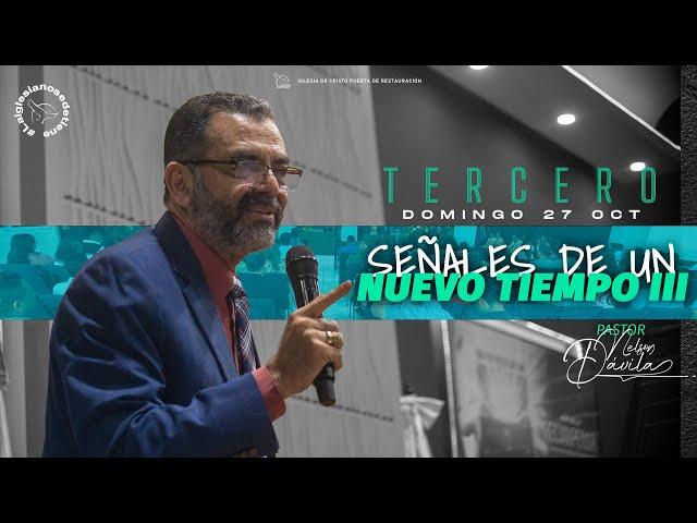 SEÑALES DE UN NUEVO TIEMPO III | PASTOR NELSON DÁVILA | TERCER SERVICIO | 27 OCTUBRE 2024